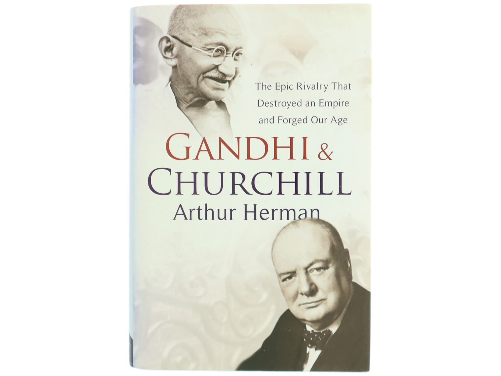 Gandhi & Churchill : the epic rivalry that destroyed an empire and forged our age af Arthur Herman (Bog)