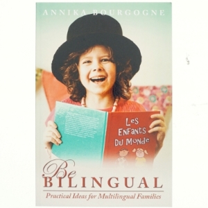Tosprog: Be Bilingual - Practical Ideas for Multilingual Families af Annika Bourgogne (Bog)
