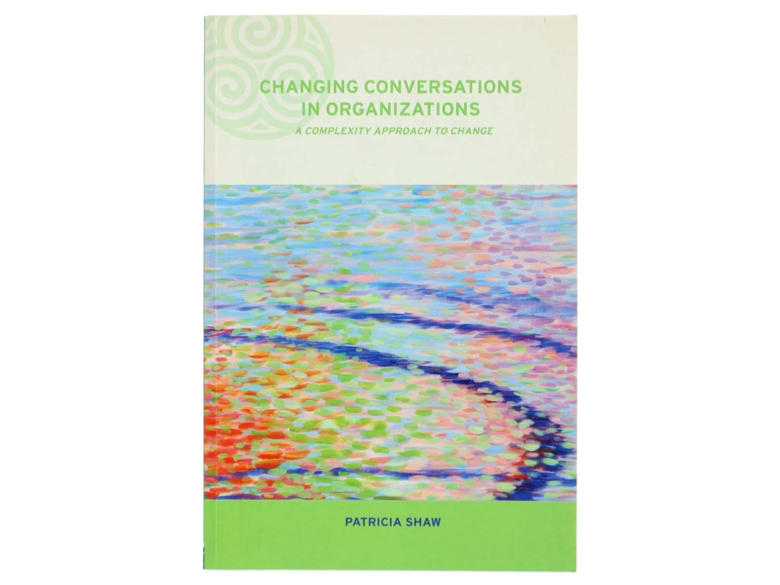 Changing conversations in organizations : A complexity approach to change af Patricia Shaw (Bog)