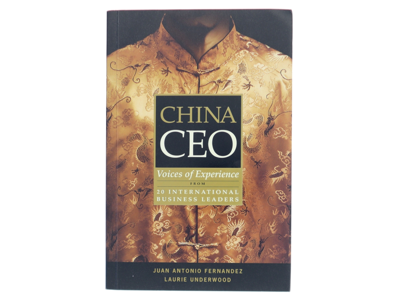 China CEO : voices of experience from 20 international business leaders af Juan Antonio Fernandez (Bog)