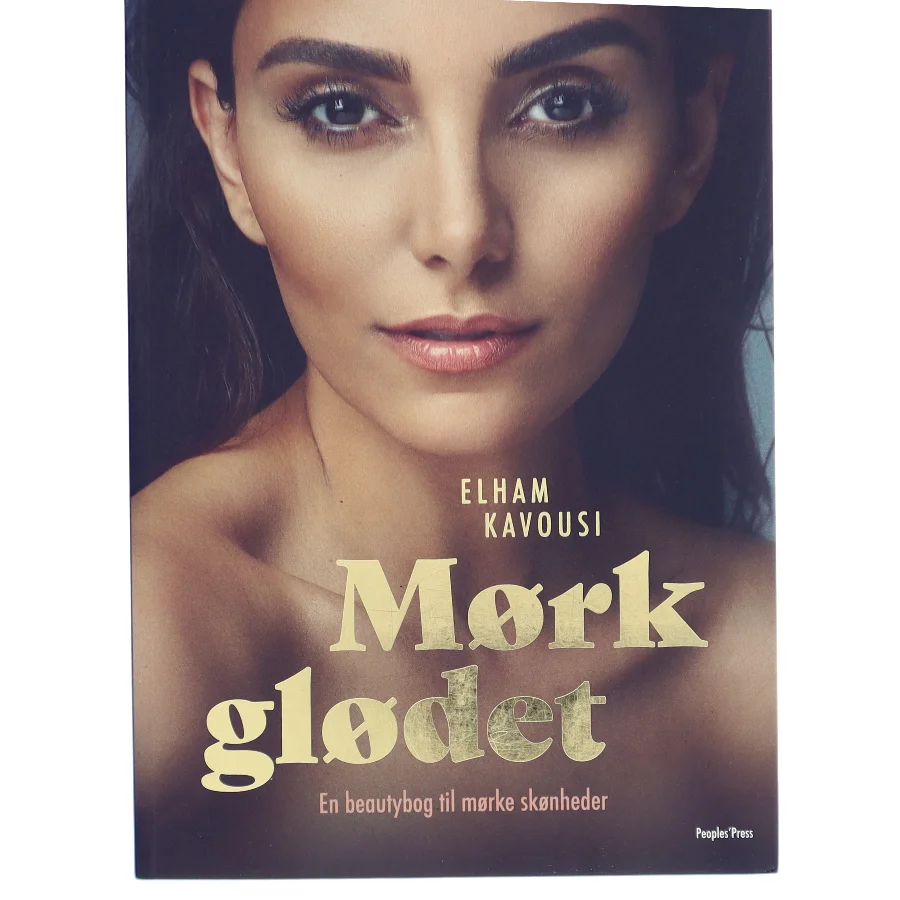 Mørkglødet : en beautybog til mørke skønheder af Elham Kavousi (Bog)