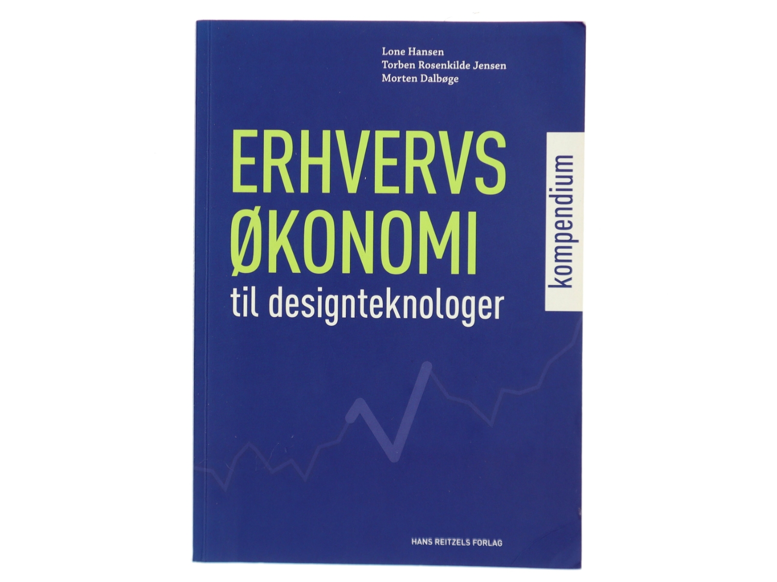 Erhvervsøkonomi : kompendium til designteknologer af Lone Hansen (f. 1959-07-26) (Bog)