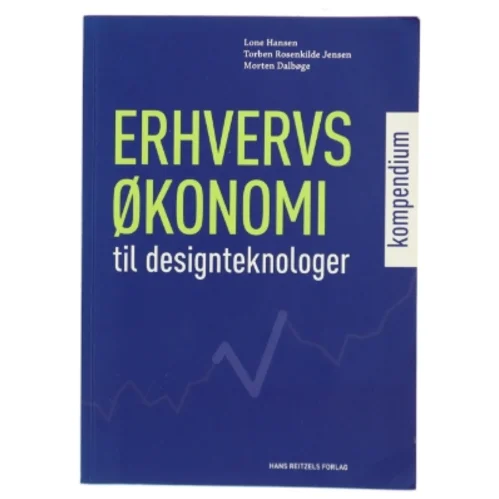 Erhvervsøkonomi : kompendium til designteknologer af Lone Hansen (f. 1959-07-26) (Bog)