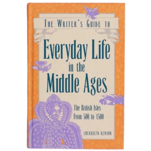 The Writer's Guide to Everyday Life in the Middle Ages af Sherrilyn Kenyon (Bog)