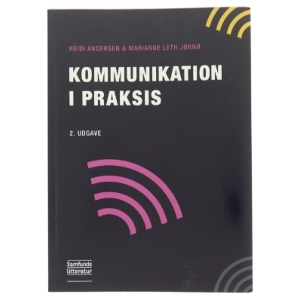 Kommunikation i praksis af Heidi Andersen (f. 1971-05-10) (Bog)