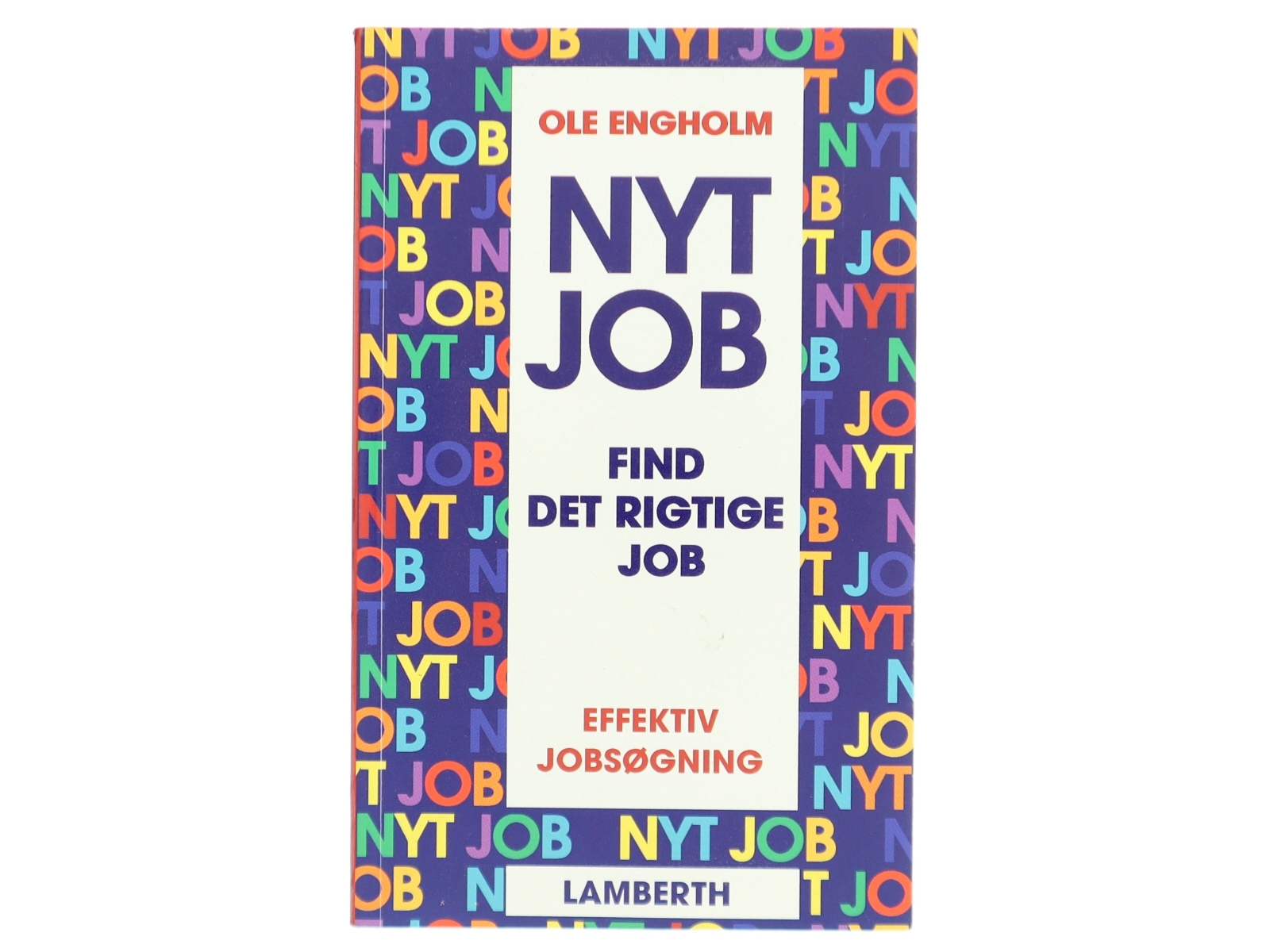 'Nyt job: find det rigtige job - en trinvis vejledning i effektiv jobsøgning' af Ole Engholm (bog)