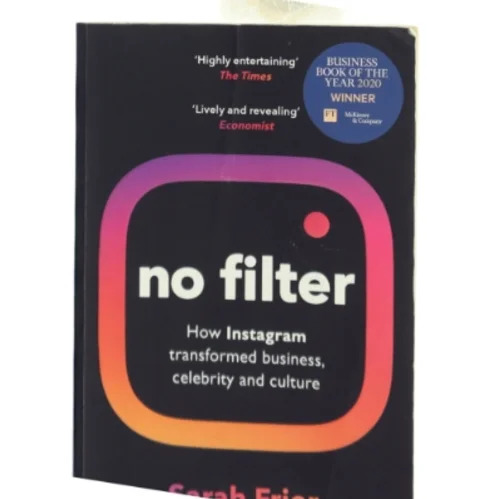 No filter : how Instagram transformed business, celebrity and culture af Sarah Frier (Bog)