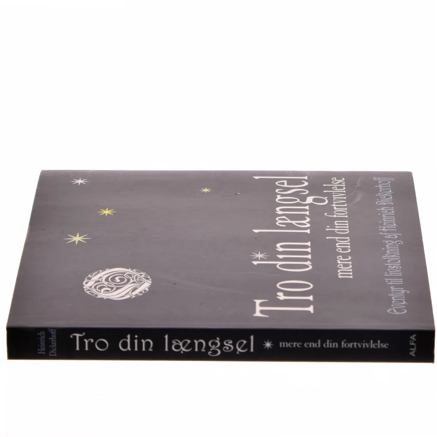 Tro din længsel mere end din fortvivlelse : eventyr til livstolkning af Heinrich Dickerhoff (Bog)
