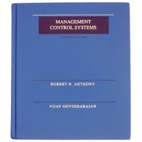 Management control systems, 9th Edition af Robert N. Anthony & Vijay Govindarajan (Bog) fra Irwin McGraw-Hill