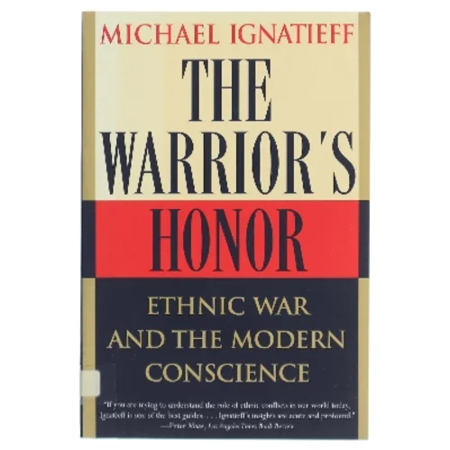 The warrior's honor : ethnic war and the modern conscience af Michael Ignatieff (Bog)