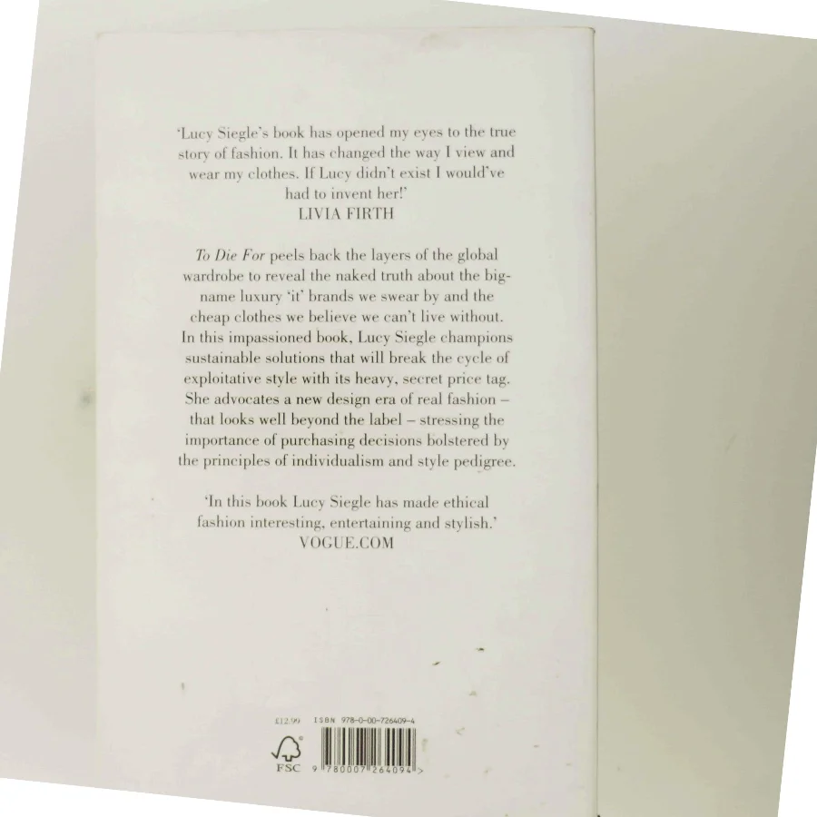 To die for : is fashion wearing out the world? af Lucy Siegle (Bog)