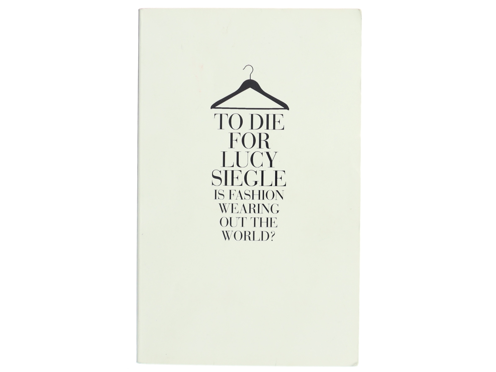 To die for : is fashion wearing out the world? af Lucy Siegle (Bog)