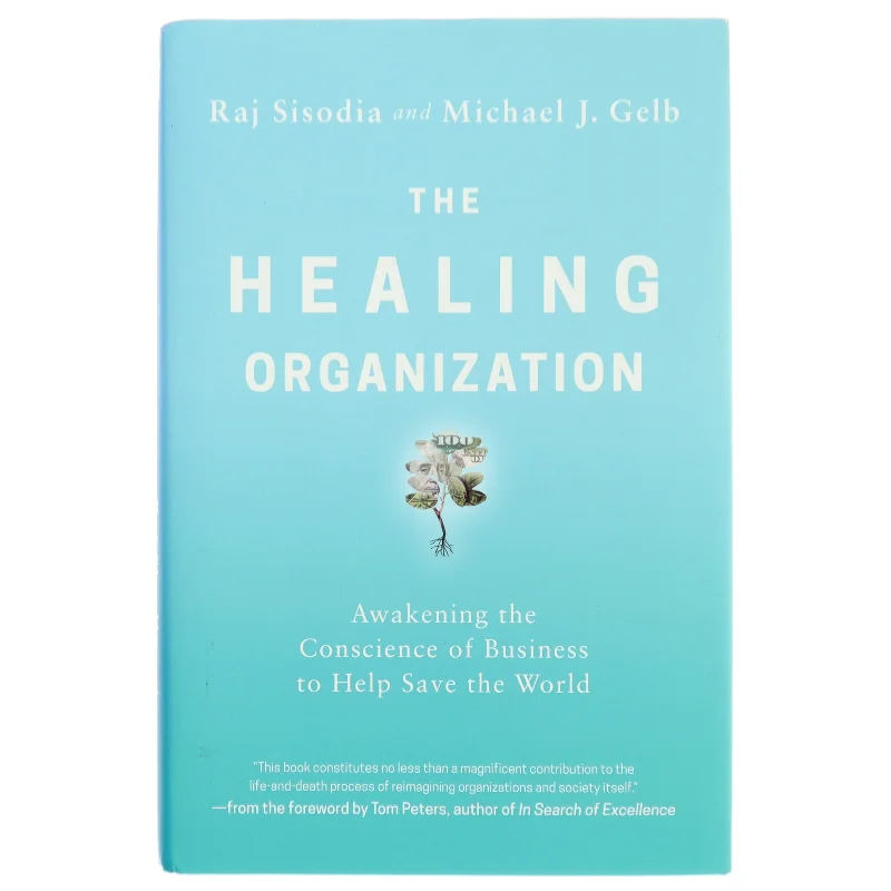 The Healing Organization af Raj Sisodia, Michael J. Gelb (Bog)