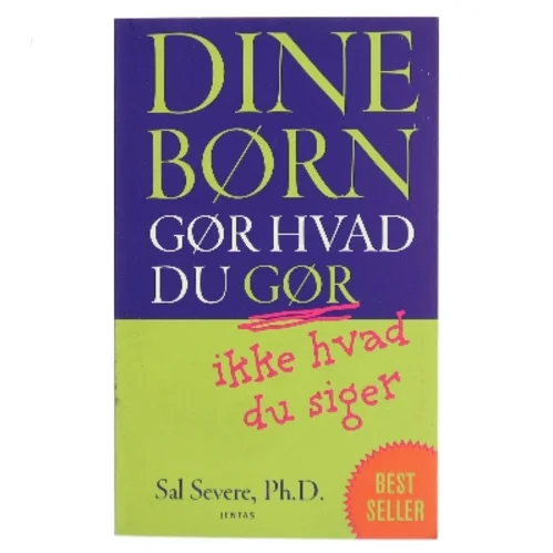 Dine børn gør hvad du gør, ikke hvad du siger af Sal Severe (Bog)