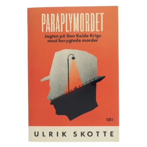 Paraplymordet : jagten på Den Kolde Krigs mest berygtede morder af Ulrik Skotte (Bog)