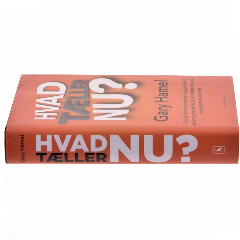 Hvad tæller nu? : om at fremtidssikre sin virksomhed og andre gode råd fra en af verdens førende management-tænkere af Gary Hamel (Bog)