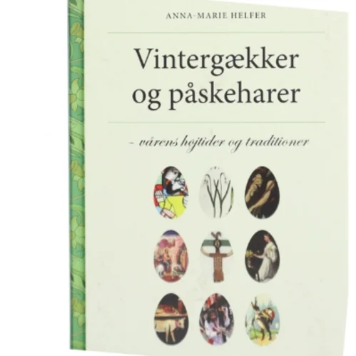 Vintergækker og påskeharer : vårens højtider og traditioner af Anna-Marie Helfer (Bog)