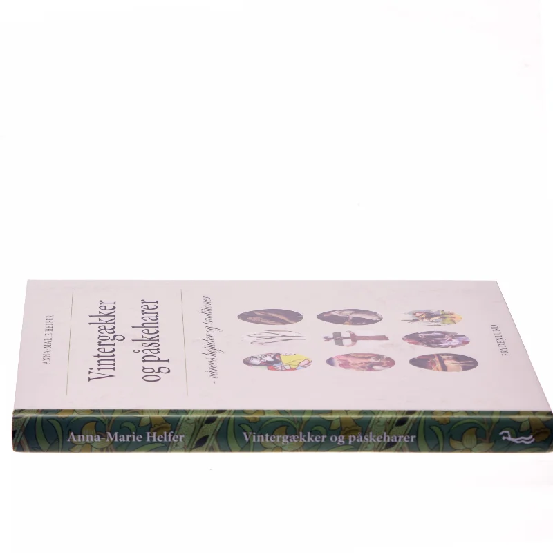 Vintergækker og påskeharer : vårens højtider og traditioner af Anna-Marie Helfer (Bog)