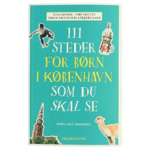 111 steder for børn i København som du skal se af Tina Rossel (Bog)