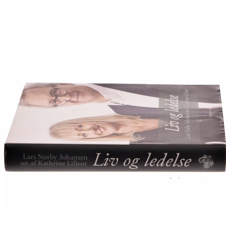 Liv og ledelse : Lars Nørby Johansen set af Kathrine Lilleør af Kathrine Lilleør (Bog)