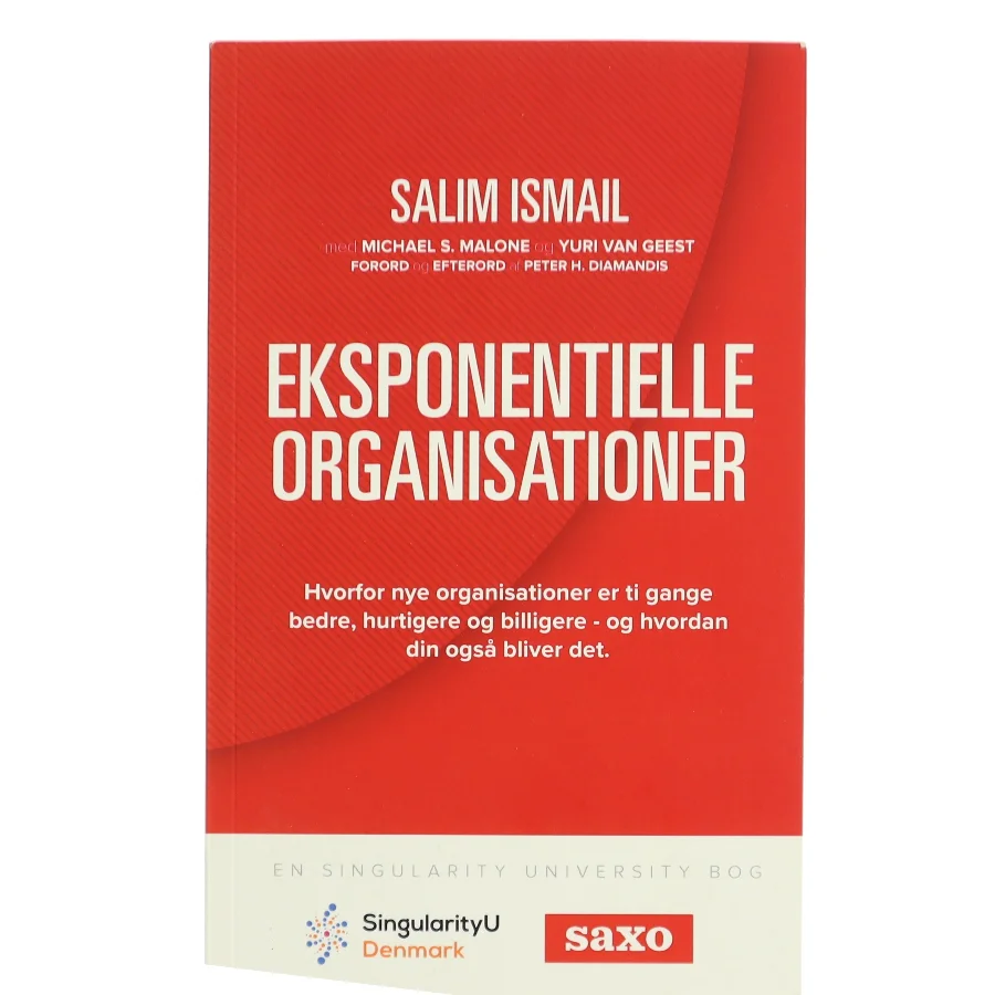 Eksponentielle organisationer : hvorfor nye organisationer er ti gange bedre, hurtigere og billigere - og hvordan din også bliver det af Salim Ismail (Bog)