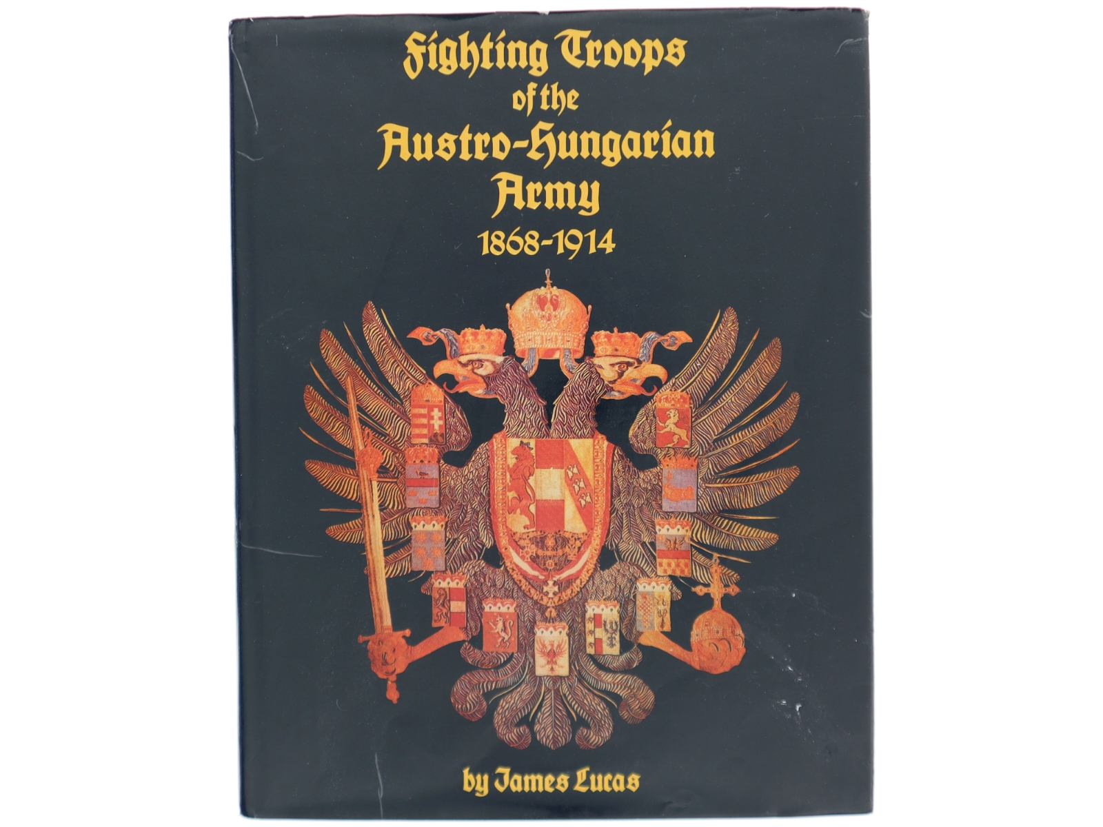 Fighting Troops of the Austro-Hungarian Army, 1868-1914 af James Lucas (Bog)