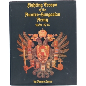Fighting Troops of the Austro-Hungarian Army, 1868-1914 af James Lucas (Bog)