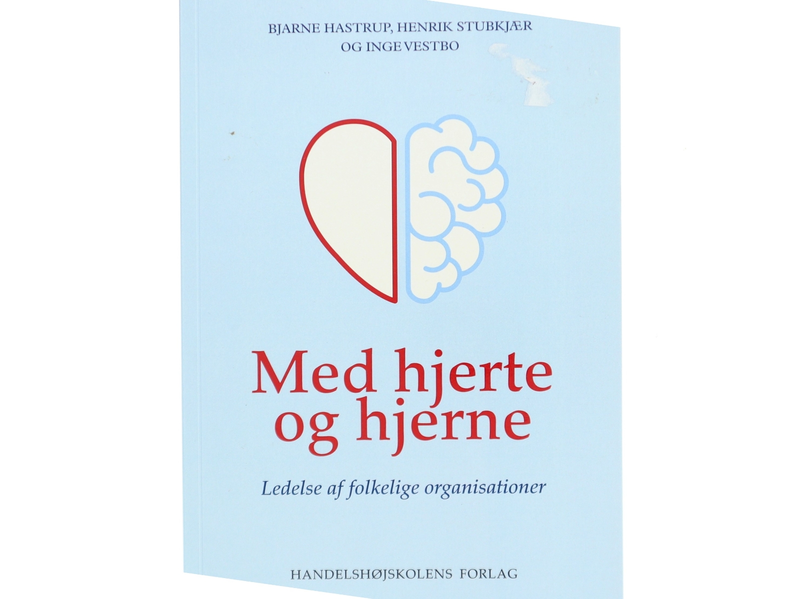Med hjerte og hjerne : ledelse af folkelige organisationer af Bjarne Hastrup (Bog)