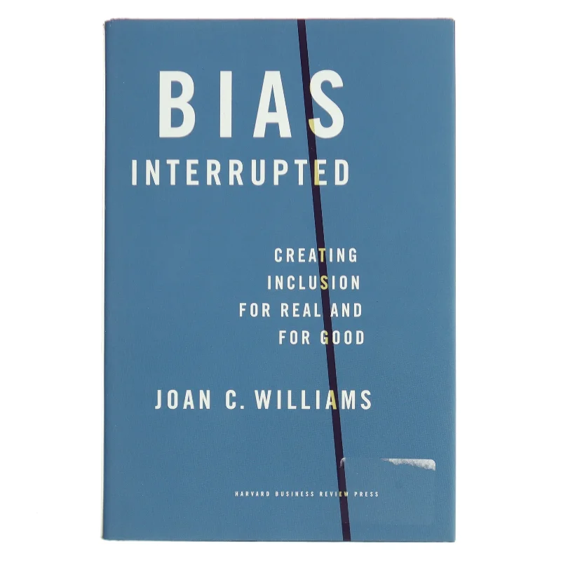 Bias interrupted : creating inclusion for real and for good af Joan C. Williams (f. 1952) (Bog)