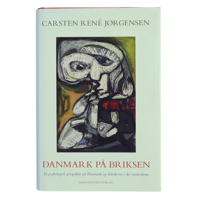 Danmark på briksen : et psykologisk perspektiv på Danmark og danskerne i det senmoderne af Carsten René Jørgensen (Bog)