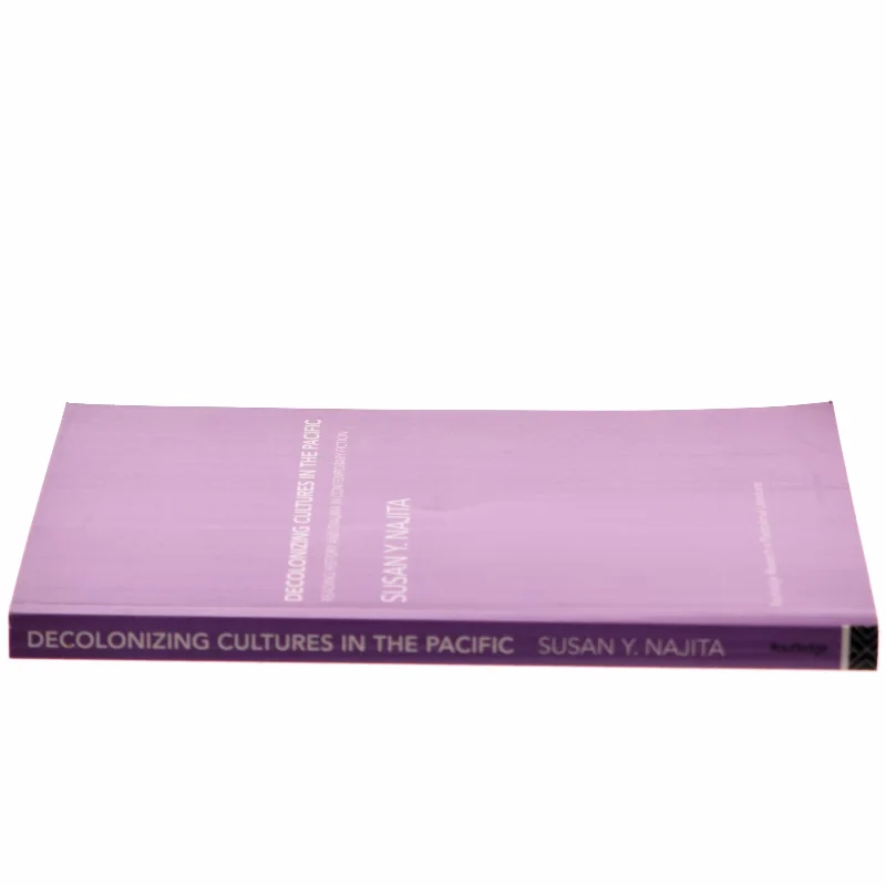 Decolonizing Cultures in the Pacific : Reading History and Trauma in Contemporary Fiction af Susan Y. Najita (Bog)