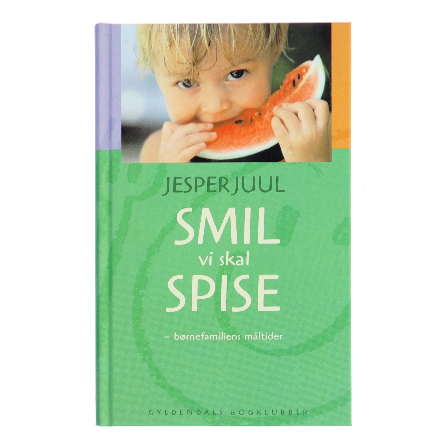 Smil vi skal spise : børnefamiliens måltider af Jesper Juul (f. 1948) (Bog)