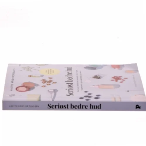 Seriøst bedre hud : de mest effektive metoder til at lysne, fugtmætte, give glød og glatte ud af Anette Kristine Poulsen (Bog)