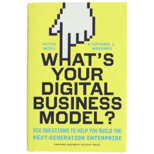 What's your digital business model? : six questions to help you build the next-generation enterprise (Bog)