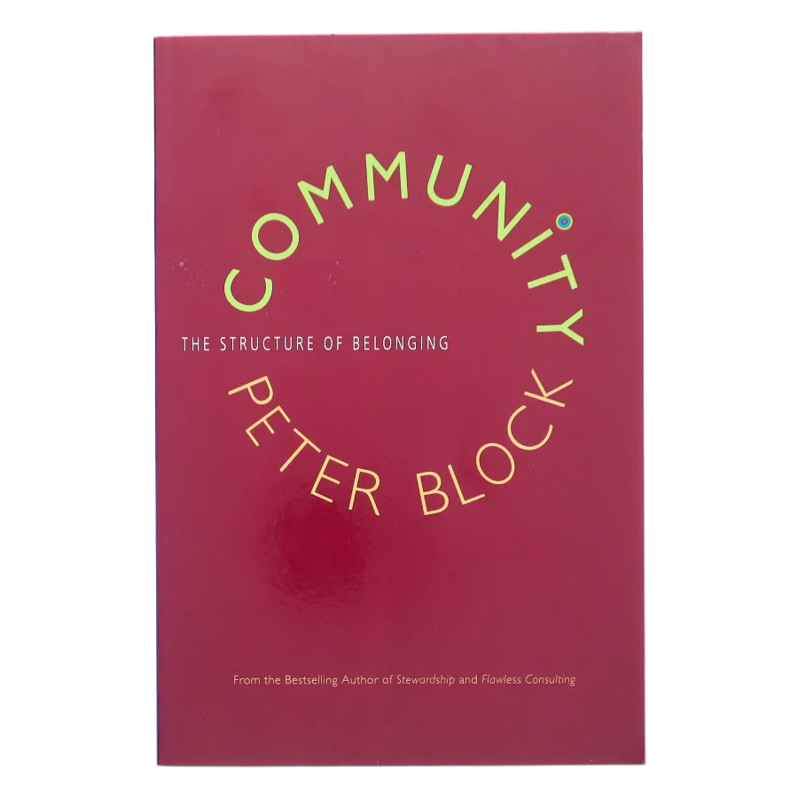 Community : the structure of belonging af Peter Block (Bog)