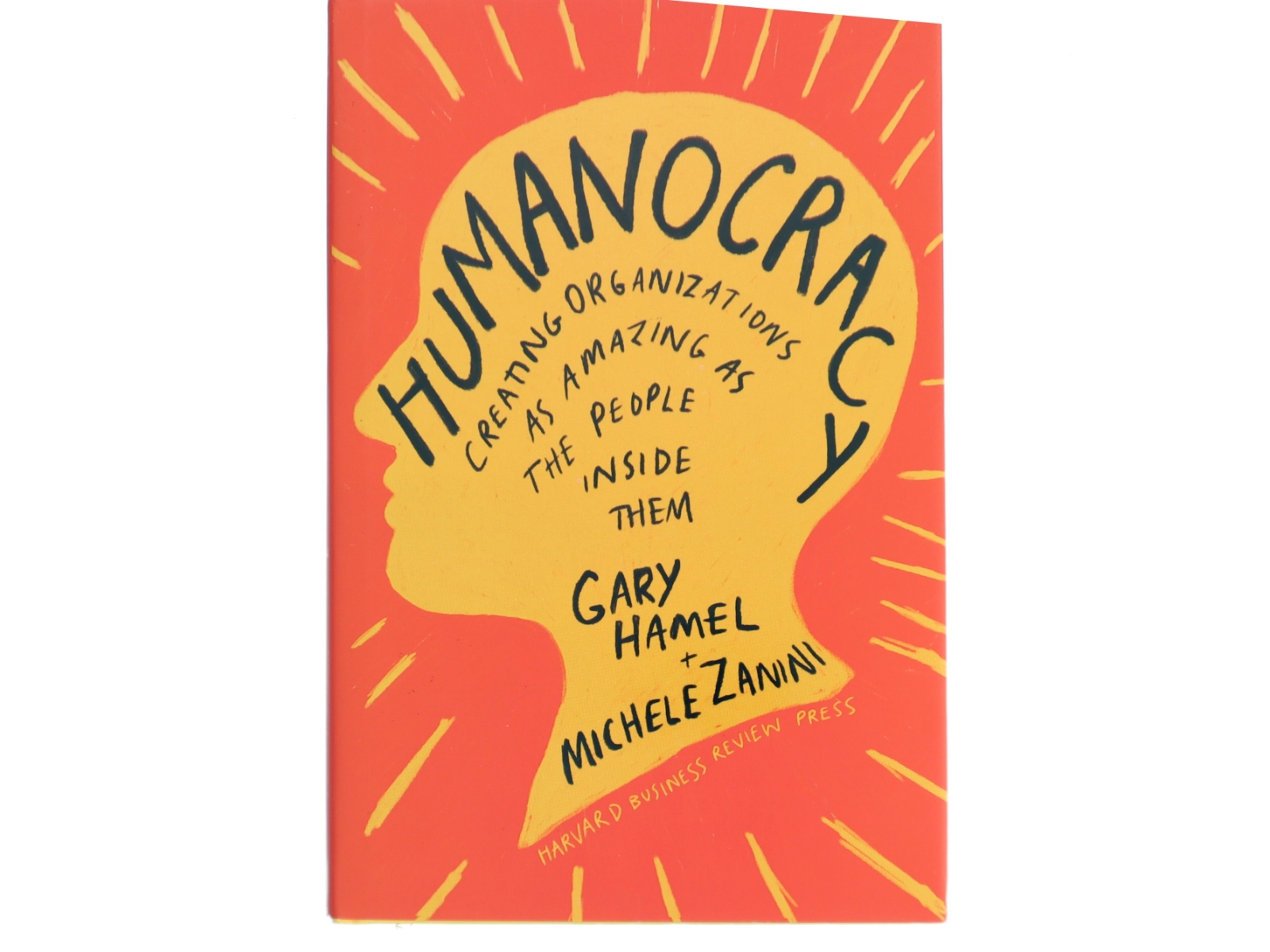 Humanocracy : creating organizations as amazing as the people inside them af Gary Hamel (Bog)