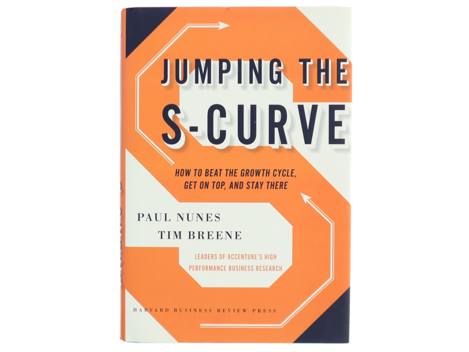 Jumping the S-curve : how to beat the growth cycle, get on top, and stay there (Bog)