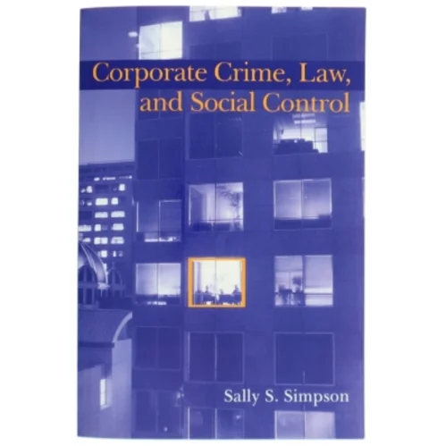 Corporate crime, law, and social control af Sally S. Simpson (Bog)