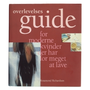 Overlevelsesguide for moderne kvinder der har for meget at lave af Rosamond Richardson (Bog)