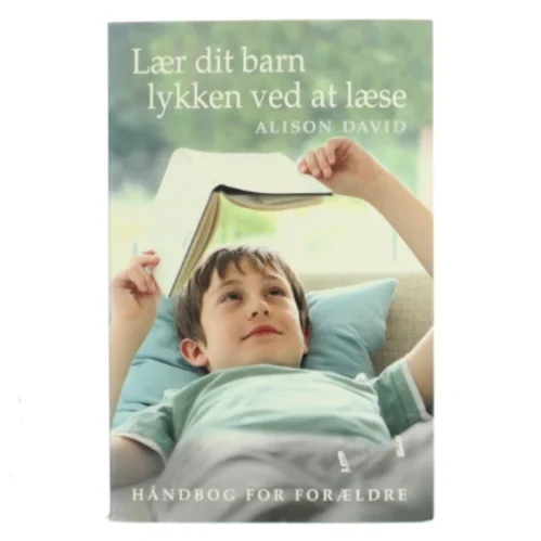Lær dit barn lykken ved at læse af Alison David (Bog)