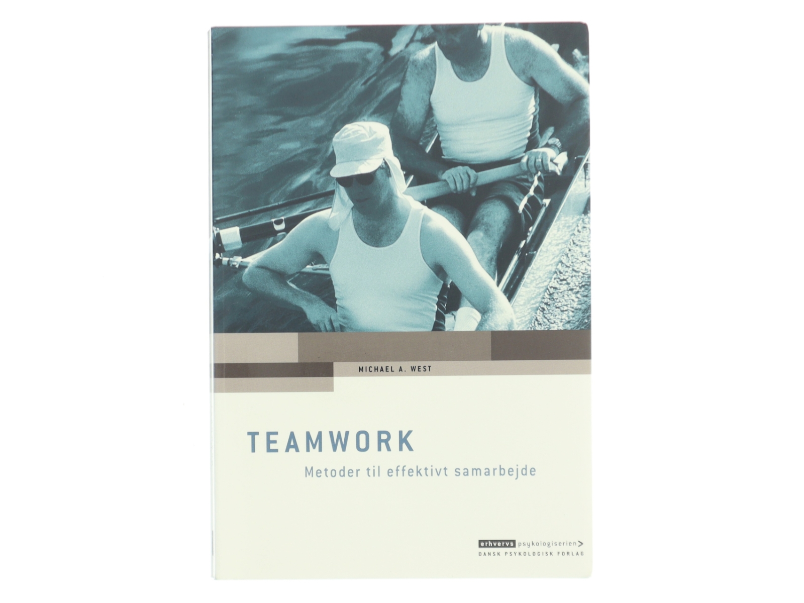 Teamwork : - metoder til effektivt samarbejde af Michael A. West (Bog)