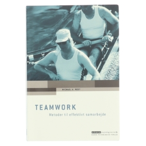 Teamwork : - metoder til effektivt samarbejde af Michael A. West (Bog)