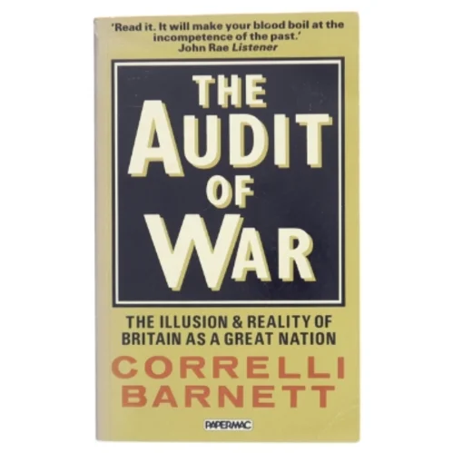 The audit of war : the illusion & reality of Britain as a great nation af Correlli Barnett (Bog)