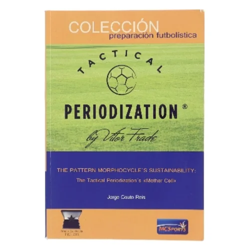 Tactical Periodization: The Pattern Morphocycle’s Sustainability af Jorge Couto Reis (Bog)