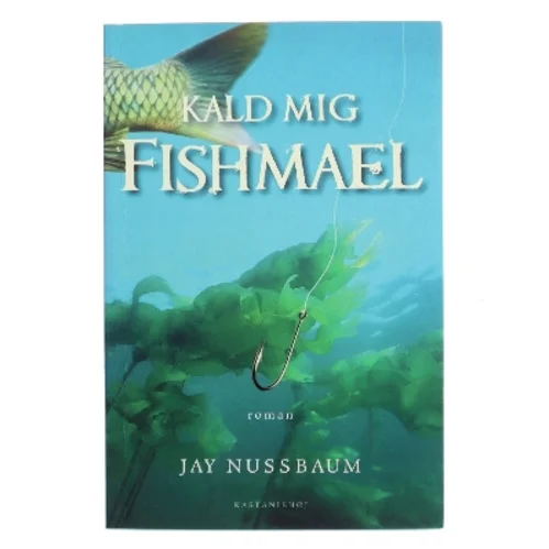 Kald mig Fishmael : roman af Jay Nussbaum (Bog)