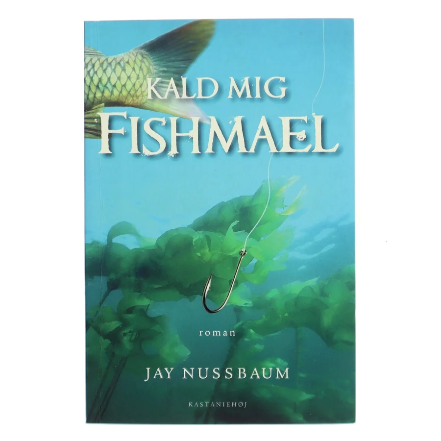 Kald mig Fishmael : roman af Jay Nussbaum (Bog)
