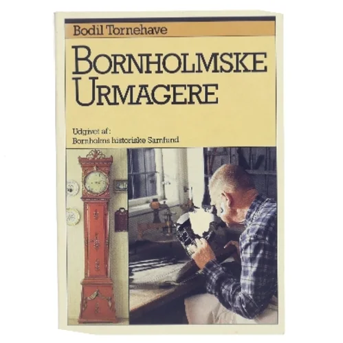 Bornholmske Urmagere af Bodil Tornehave (Bog)