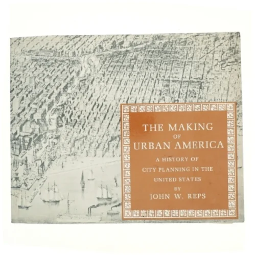 The making of urban America : a history of city planning in the United States (Bog)