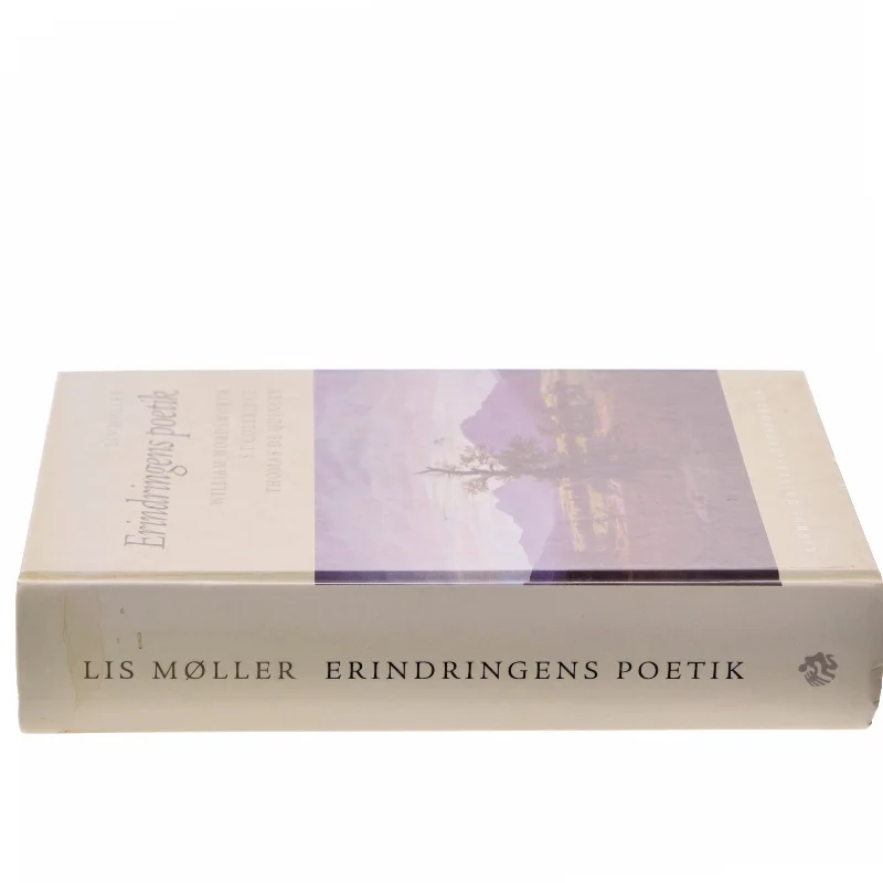Erindringens poetik : William Wordsworth, S.T. Coleridge, Thomas De Quincey af Lis Møller (f. 1955) (Bog)