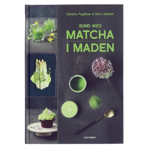 Sund med matcha i maden af Sandra Pugliese (Bog)